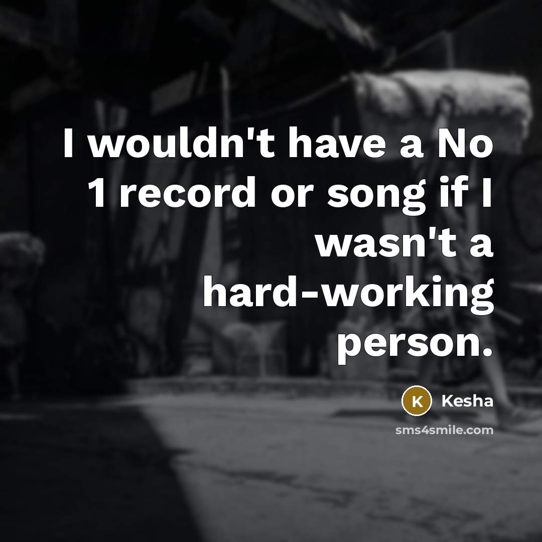 “I wouldn't have a No 1 record or song if…” quote by Kesha