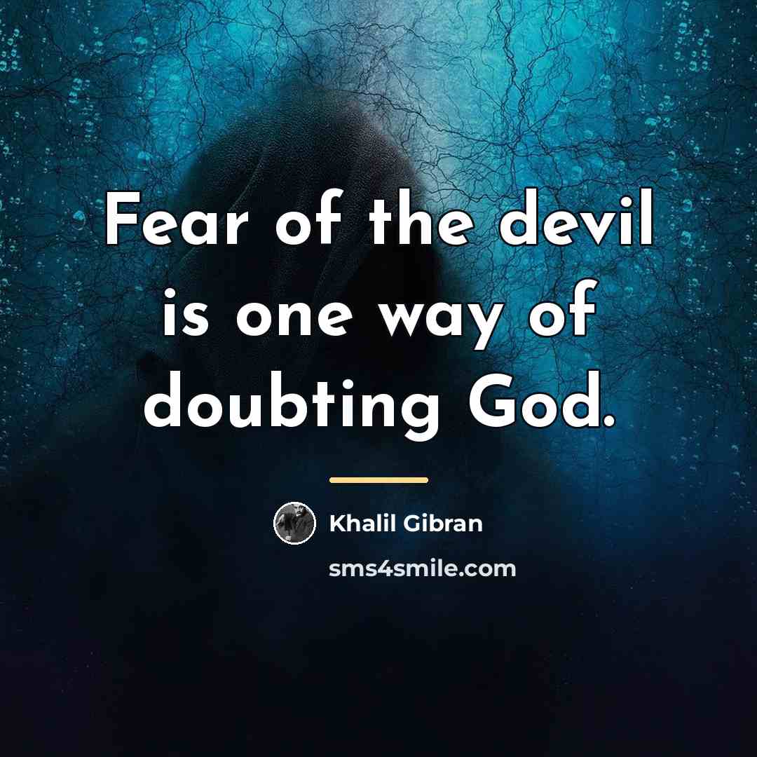 “Fear of the devil is one way of doubting God.…” quote by Khalil Gibran