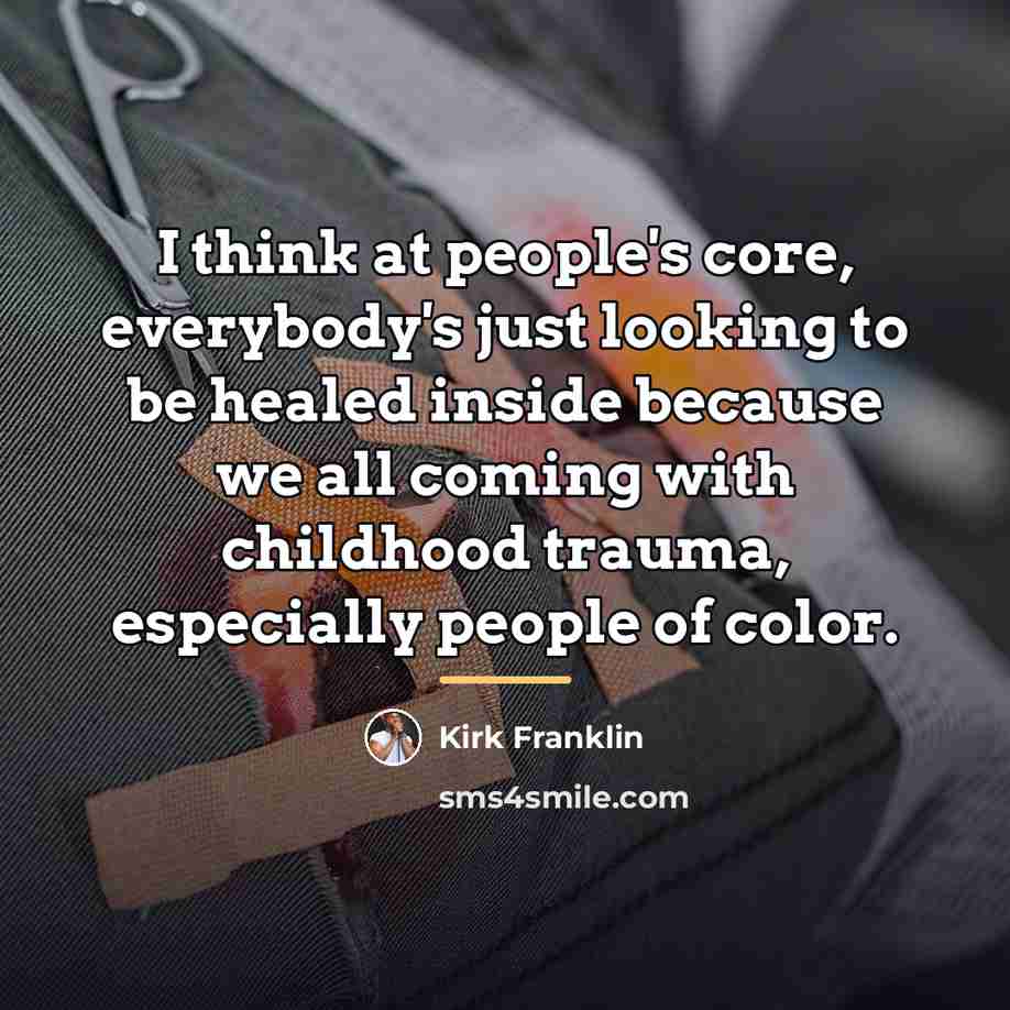 “I think at people's core, everybody's just looking to be…” quote by Kirk Franklin