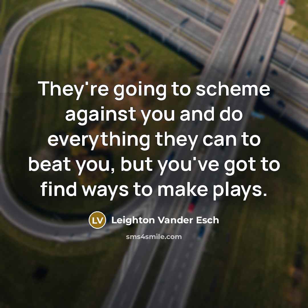 “They're going to scheme against you and do everything they…” quote by Leighton Vander Esch