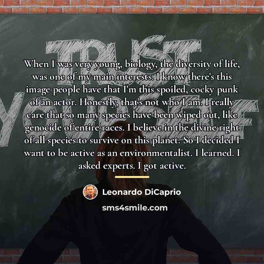 “When I was very young, biology, the diversity of life,…” quote by Leonardo DiCaprio