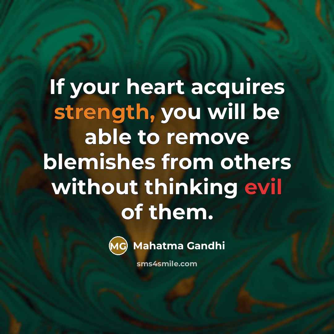 “If your heart acquires strength, you will be able to…” quote by Mahatma Gandhi