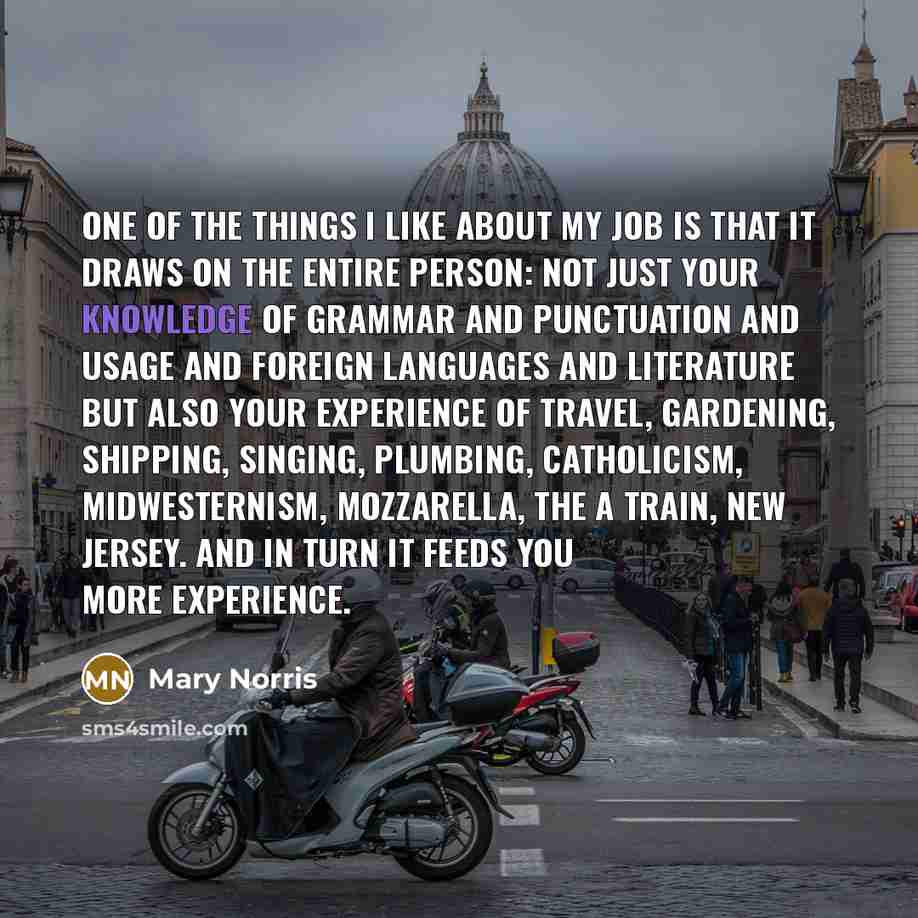 “One of the things I like about my job is…” quote by Mary Norris