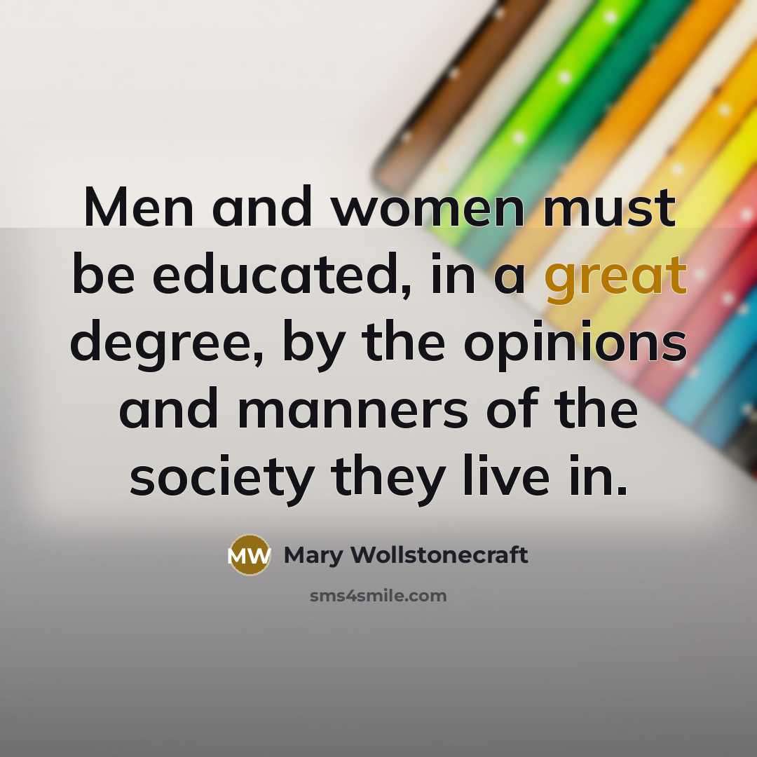“Men and women must be educated, in a great degree,…” quote by Mary Wollstonecraft