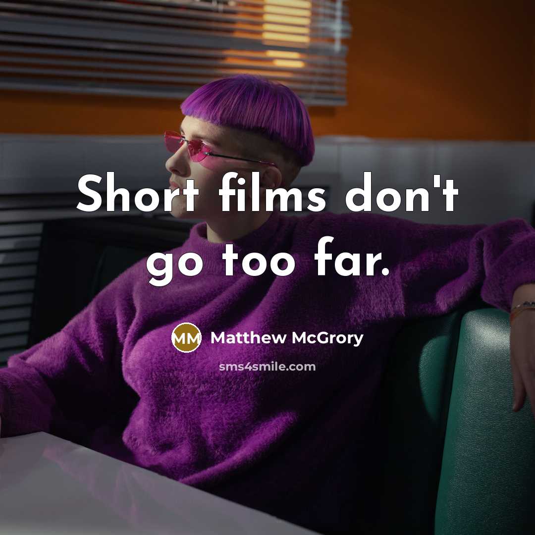 “Short films don't go too far.…” quote by Matthew McGrory