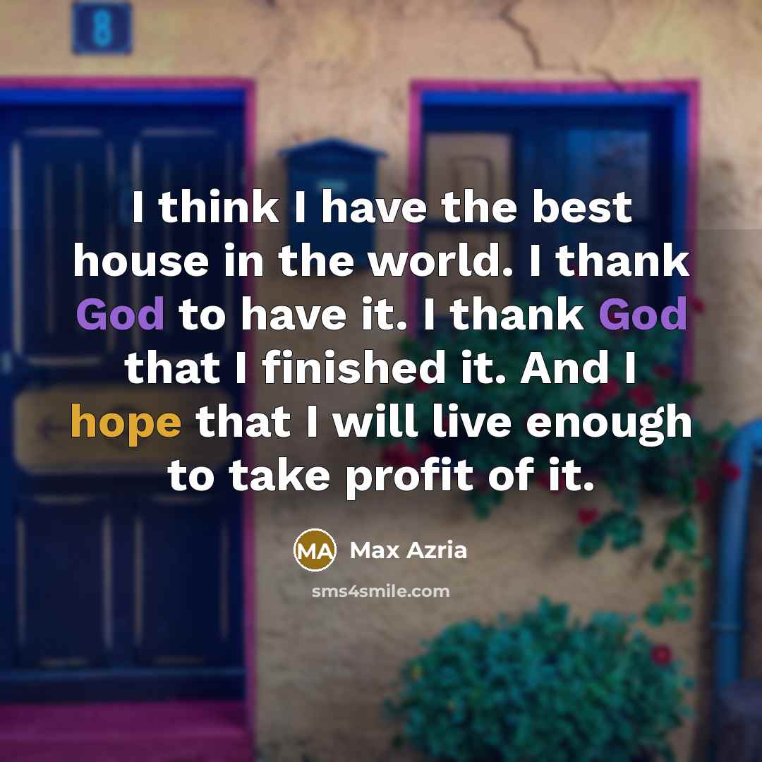 “I think I have the best house in the world.…” quote by Max Azria