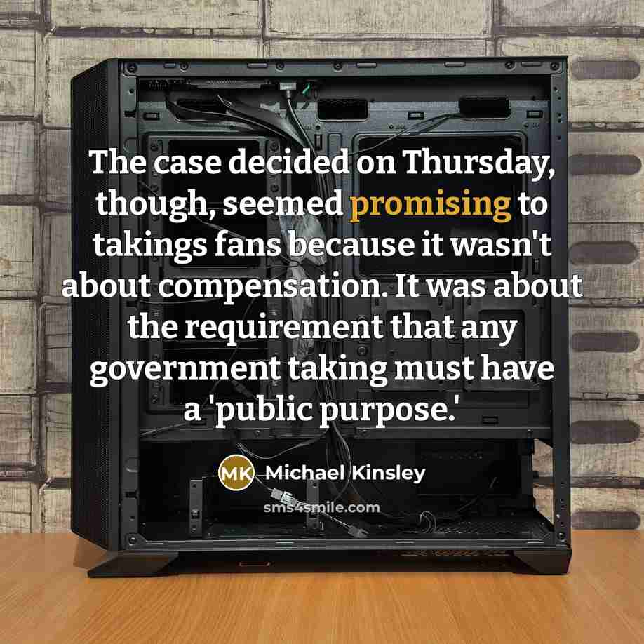 “The case decided on Thursday, though, seemed promising to takings…” quote by Michael Kinsley