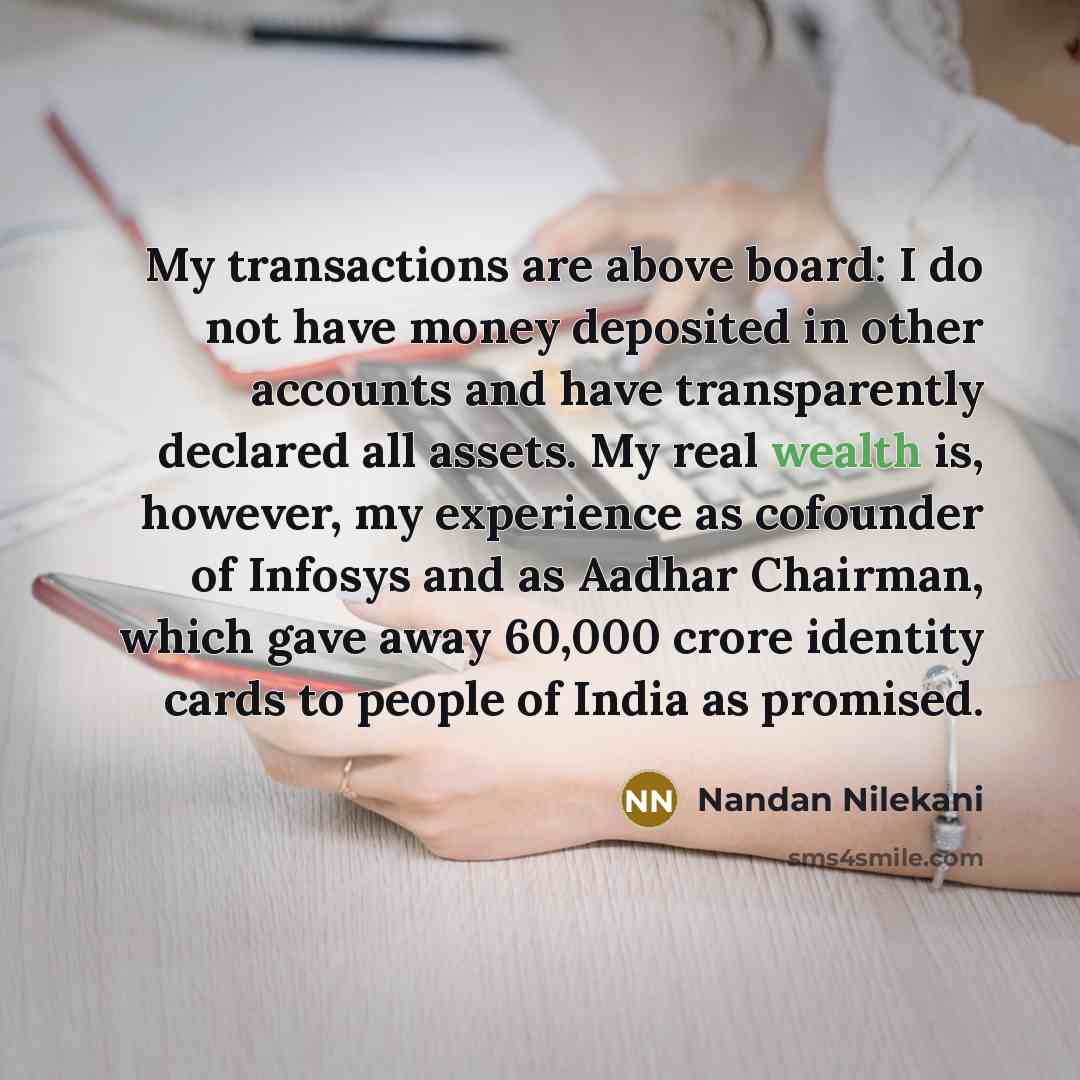 “My transactions are above board: I do not have money…” quote by Nandan Nilekani