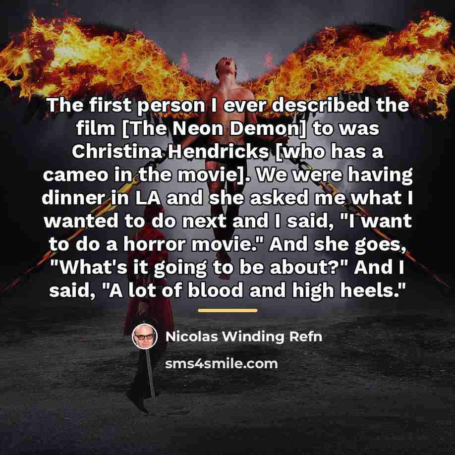 “The first person I ever described the film [The Neon…” quote by Nicolas Winding Refn