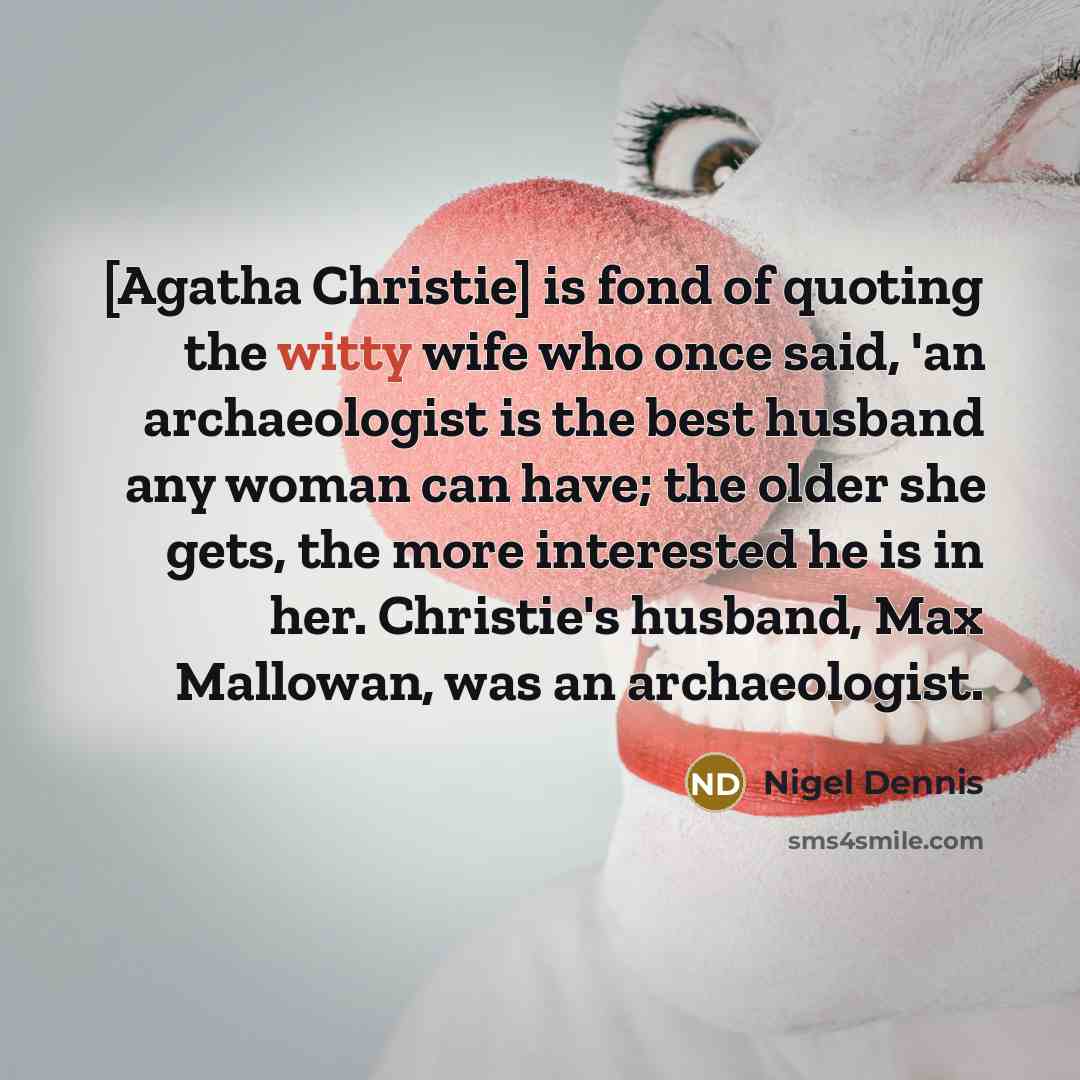 “[Agatha Christie] is fond of quoting the witty wife who…” quote by Nigel Dennis