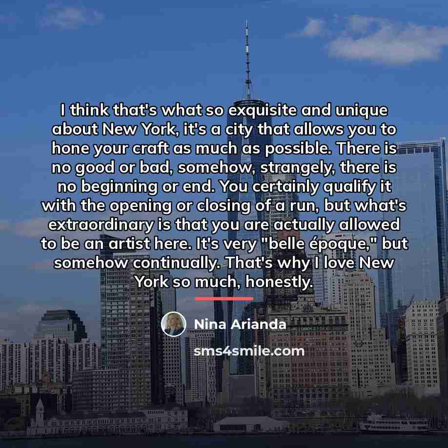 “I think that's what so exquisite and unique about New…” quote by Nina Arianda