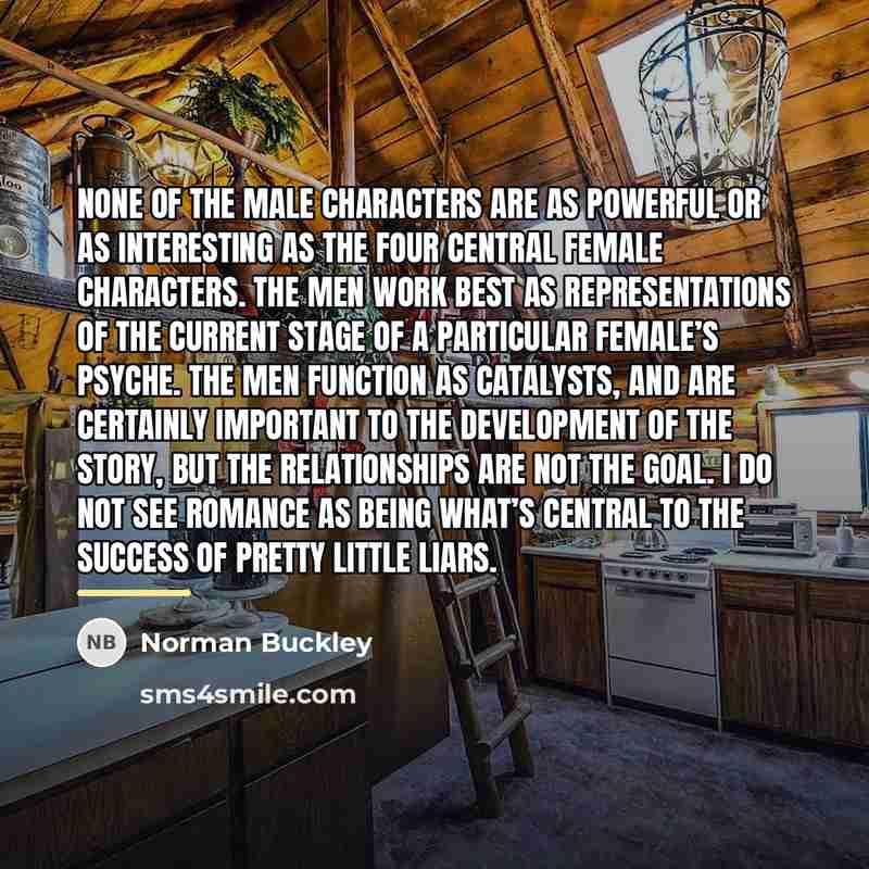 “None of the male characters are as powerful or as…” quote by Norman Buckley
