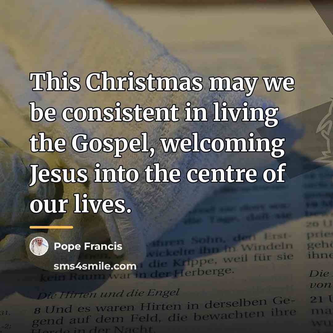 “This Christmas may we be consistent in living the Gospel,…” quote by Pope Francis