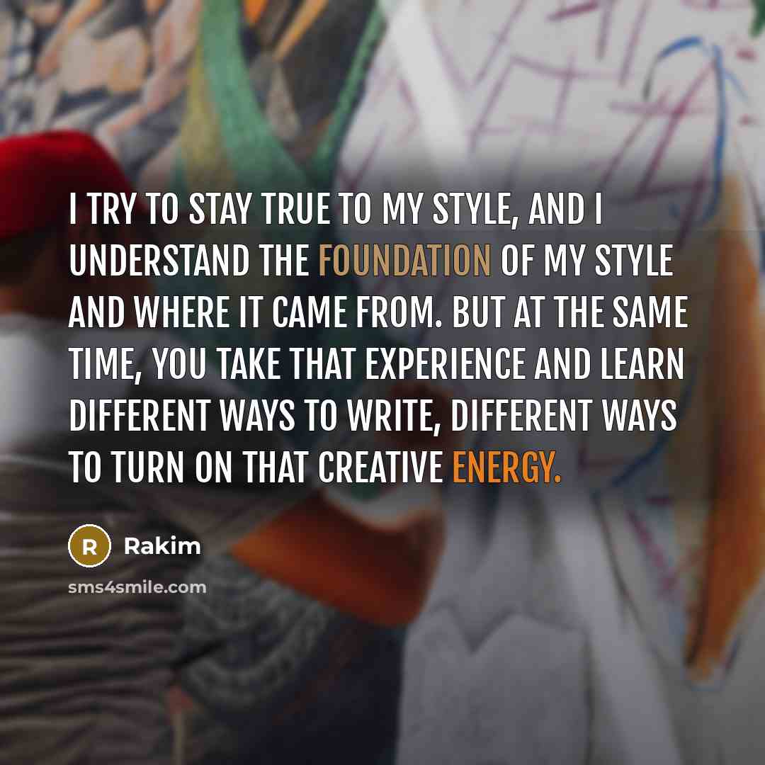 “I try to stay true to my style, and I…” quote by Rakim