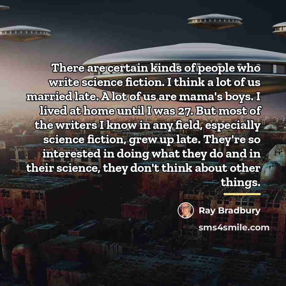 “There are certain kinds of people who write science fiction.…” quote by Ray Bradbury