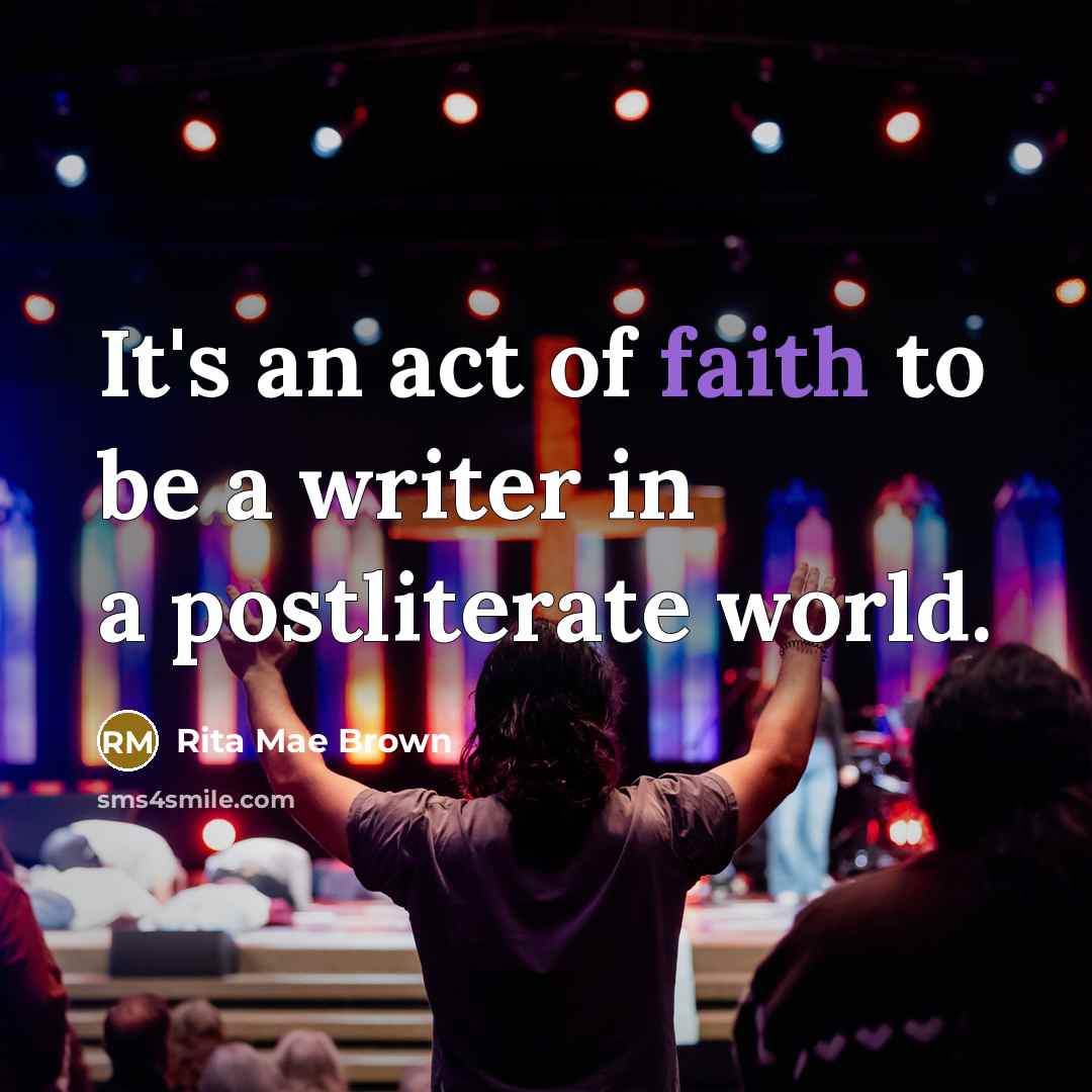 “It's an act of faith to be a writer in…” quote by Rita Mae Brown
