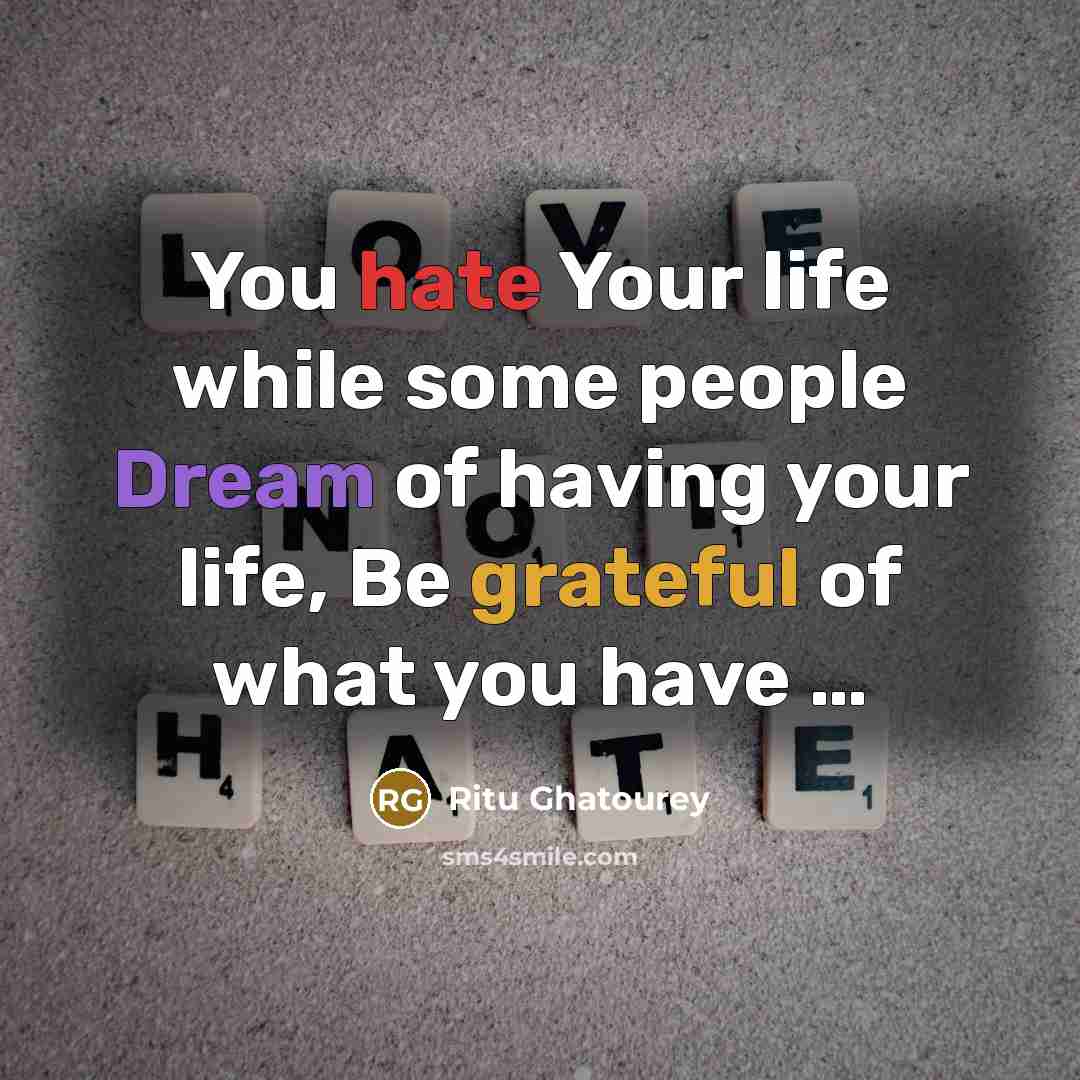 “You hate Your life while some people Dream of having…” quote by Ritu Ghatourey