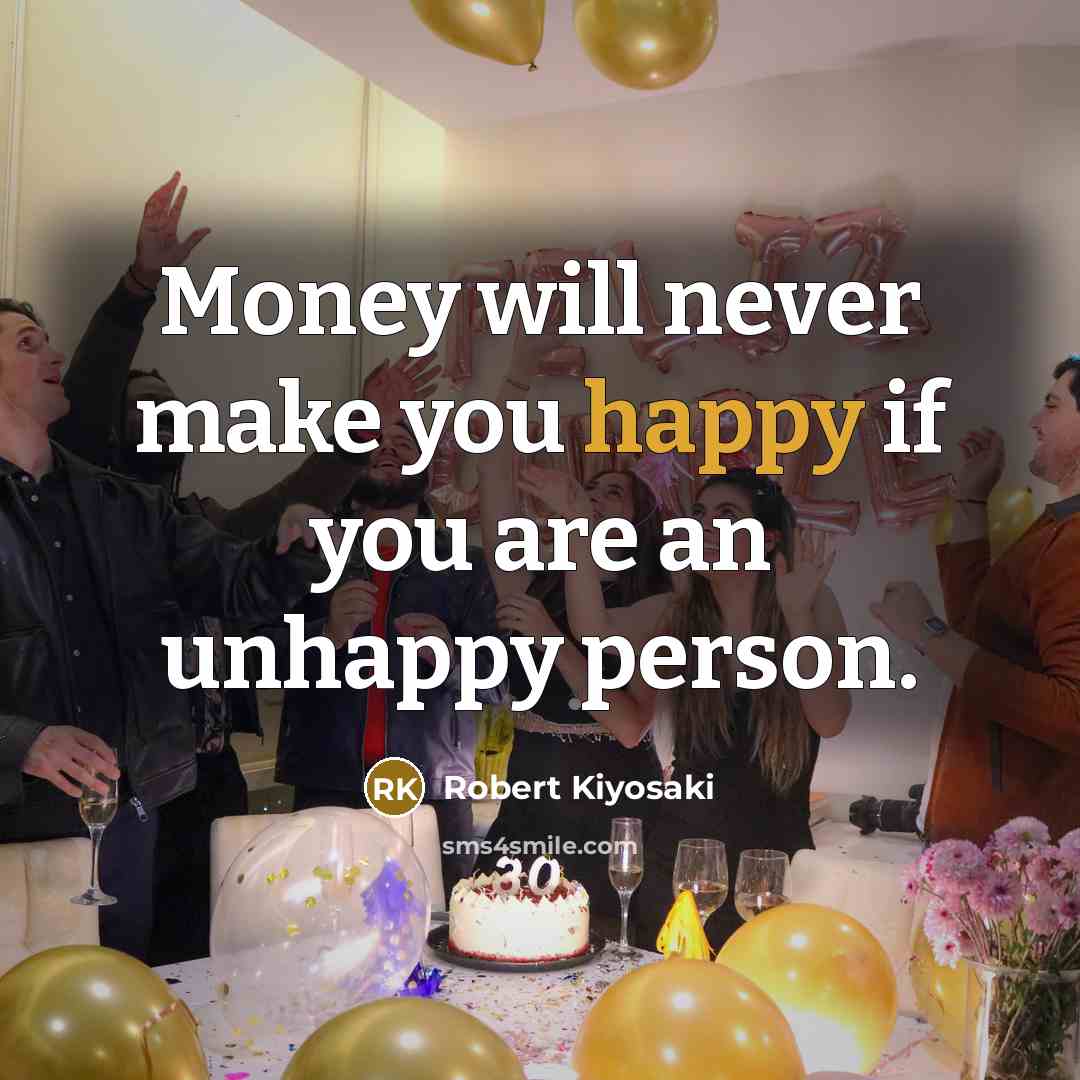 “Money will never make you happy if you are an…” quote by Robert Kiyosaki