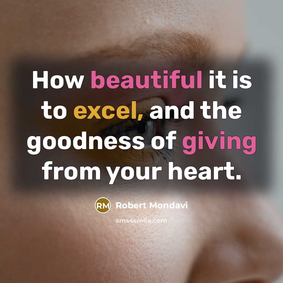 “How beautiful it is to excel, and the goodness of…” quote by Robert Mondavi