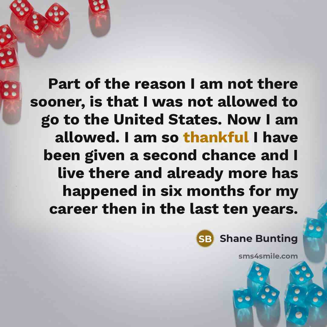 “Part of the reason I am not there sooner, is…” quote by Shane Bunting