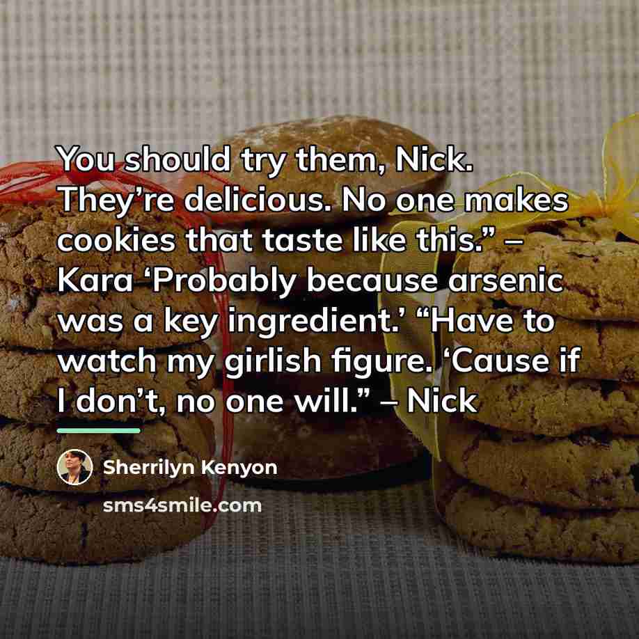 “You should try them, Nick. They’re delicious. No one makes…” quote by Sherrilyn Kenyon