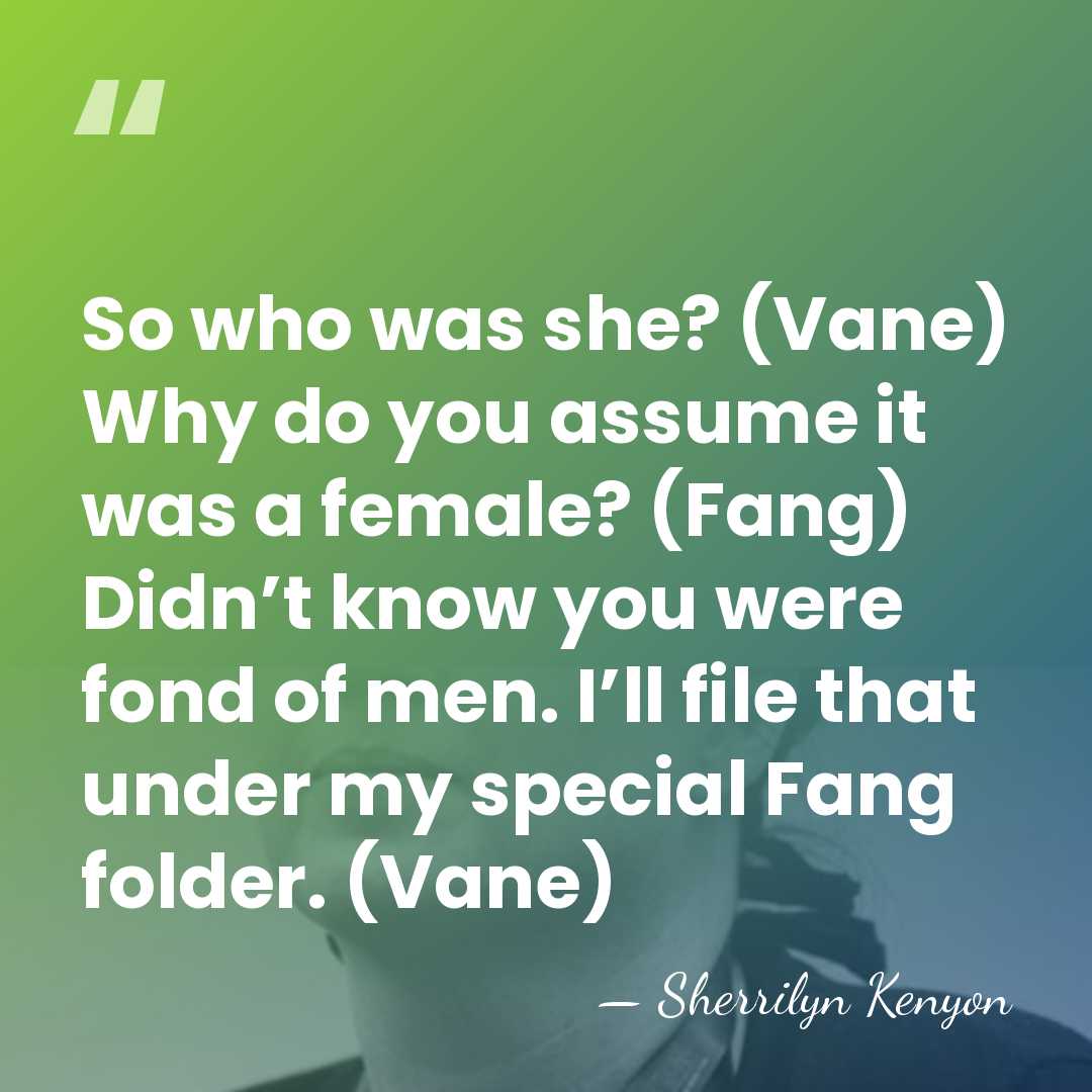 So who was she? (Vane) Why do you assume it was a&hellip; - Sherrilyn Kenyon
