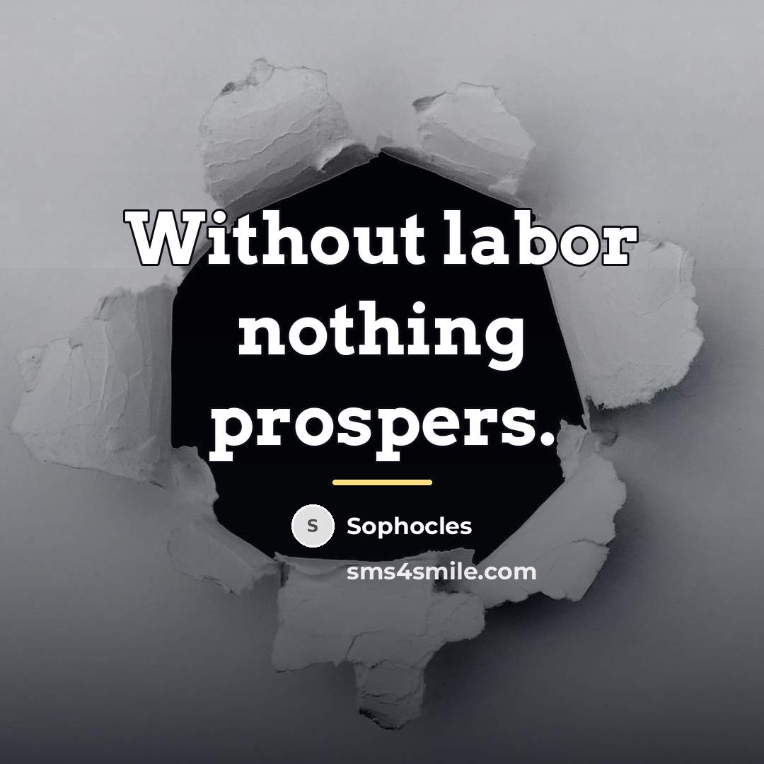 “Without labor nothing prospers.…” quote by Sophocles