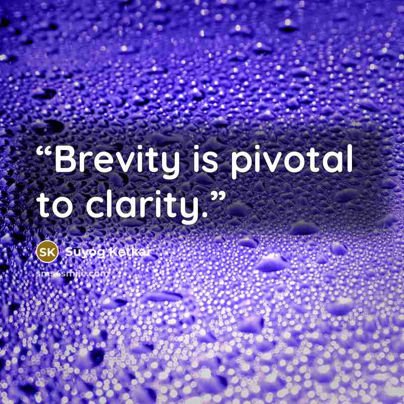 “Brevity is pivotal to clarity.” quote by Suyog Ketkar