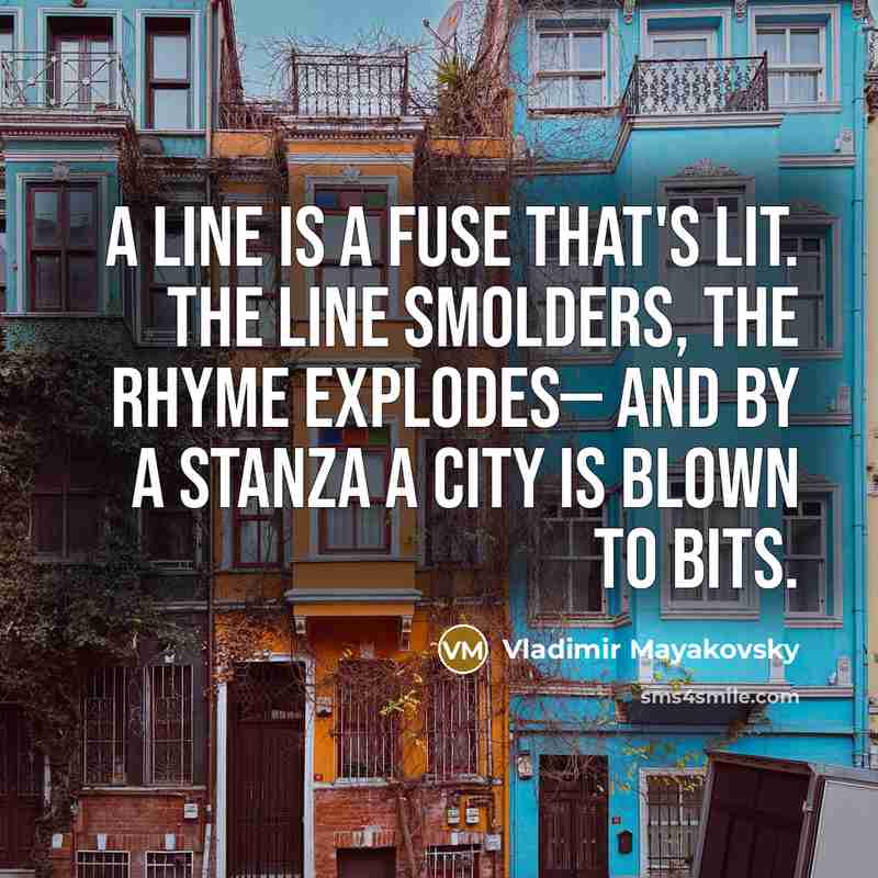 “A line is a fuse that's lit. The line smolders,…” quote by Vladimir Mayakovsky