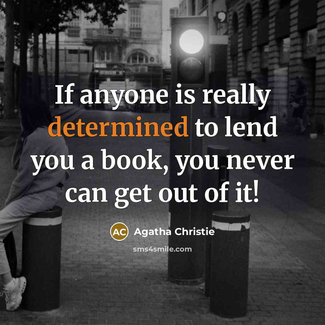 “If anyone is really determined to lend you a book,…” quote by Agatha Christie