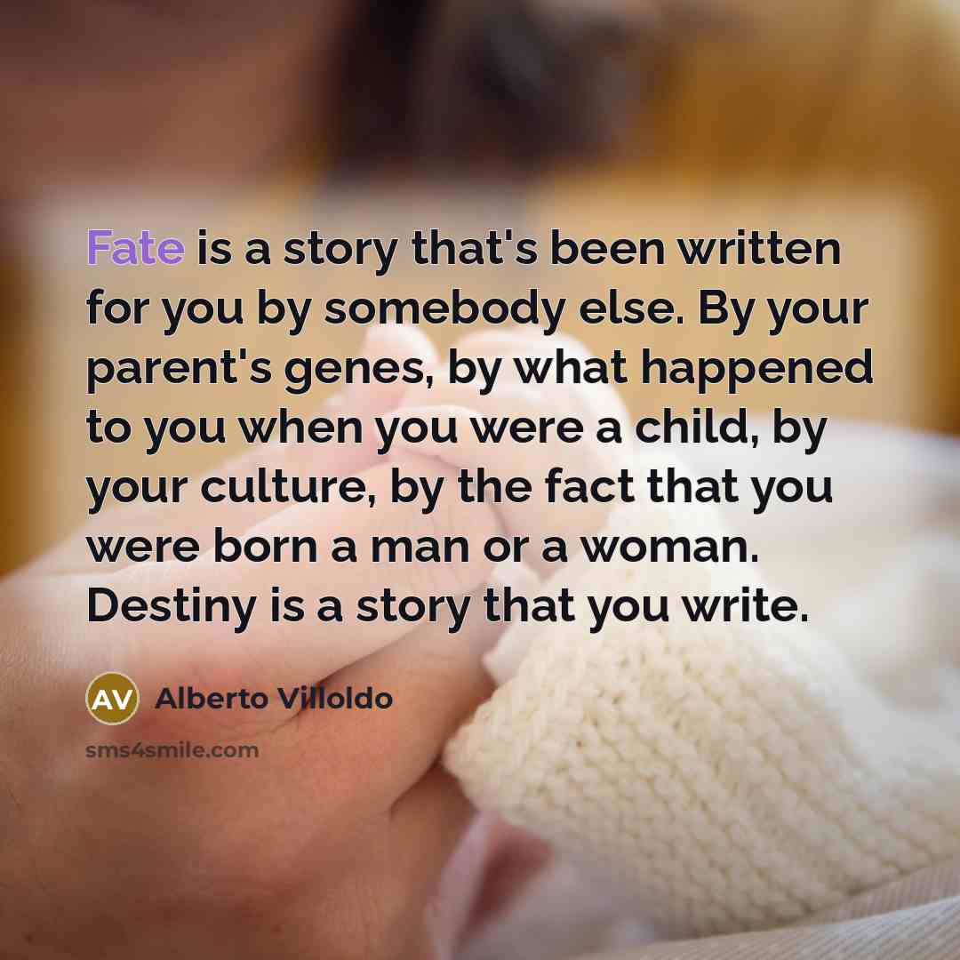 “Fate is a story that's been written for you by…” quote by Alberto Villoldo