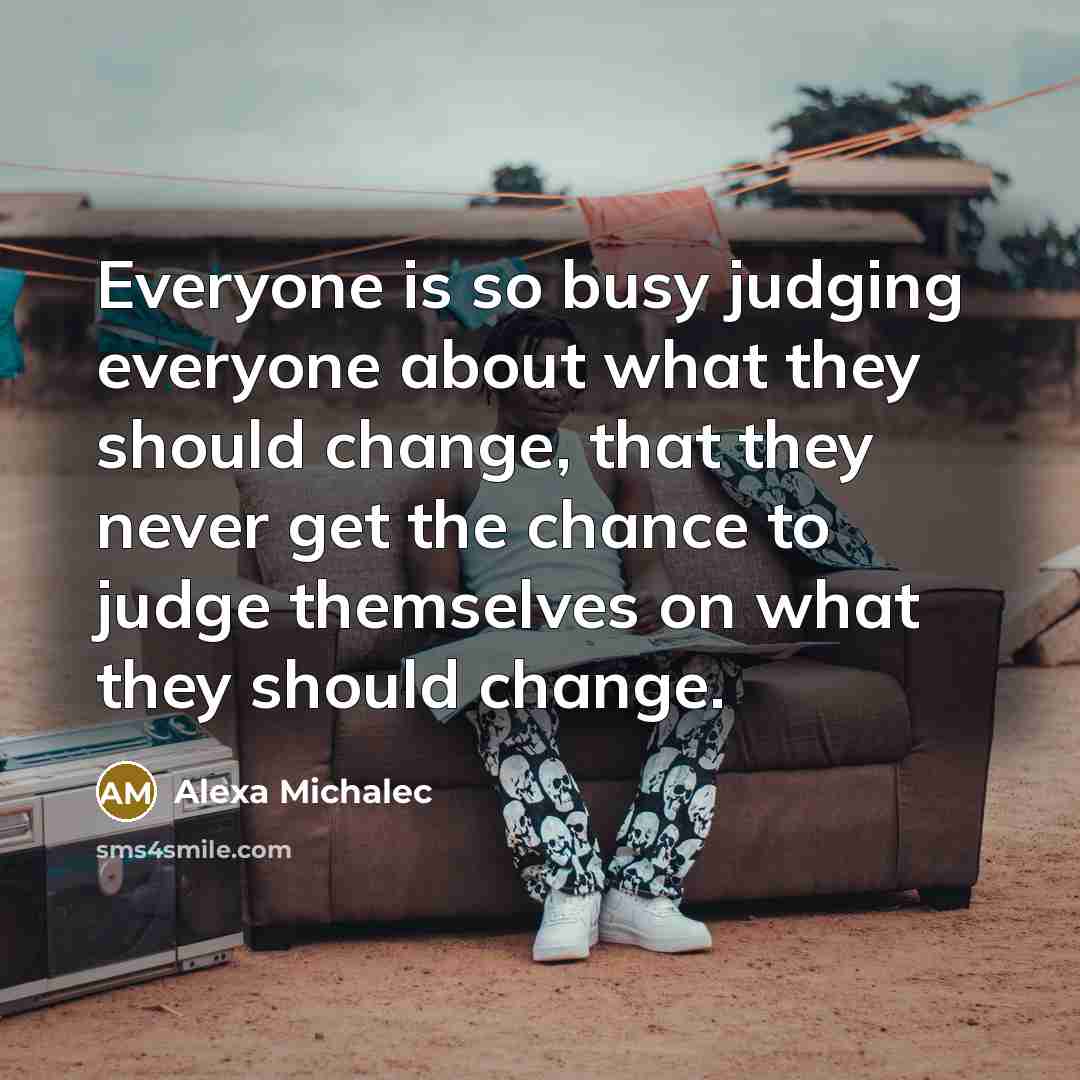 “Everyone is so busy judging everyone about what they should…” quote by Alexa Michalec