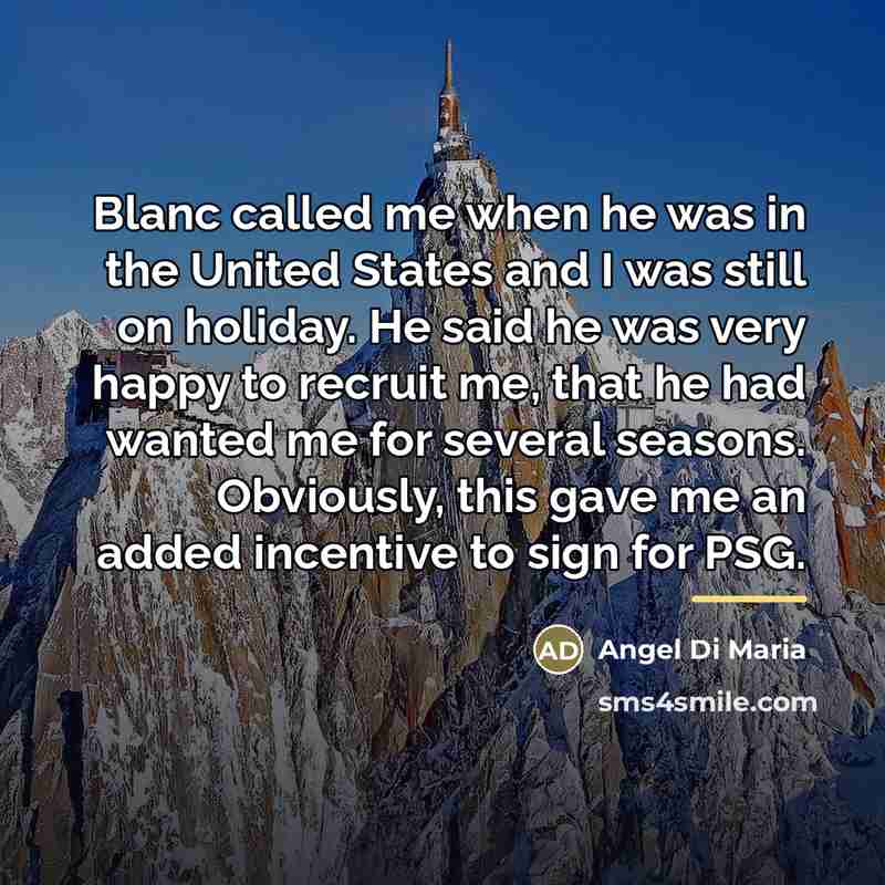 “Blanc called me when he was in the United States…” quote by Angel Di Maria