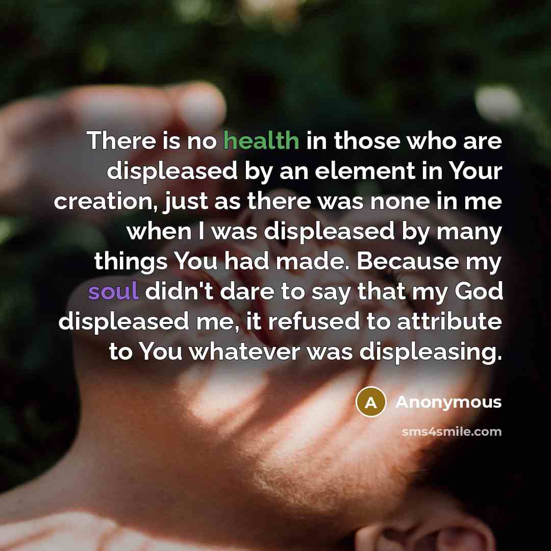 “There is no health in those who are displeased by…” quote by Anonymous