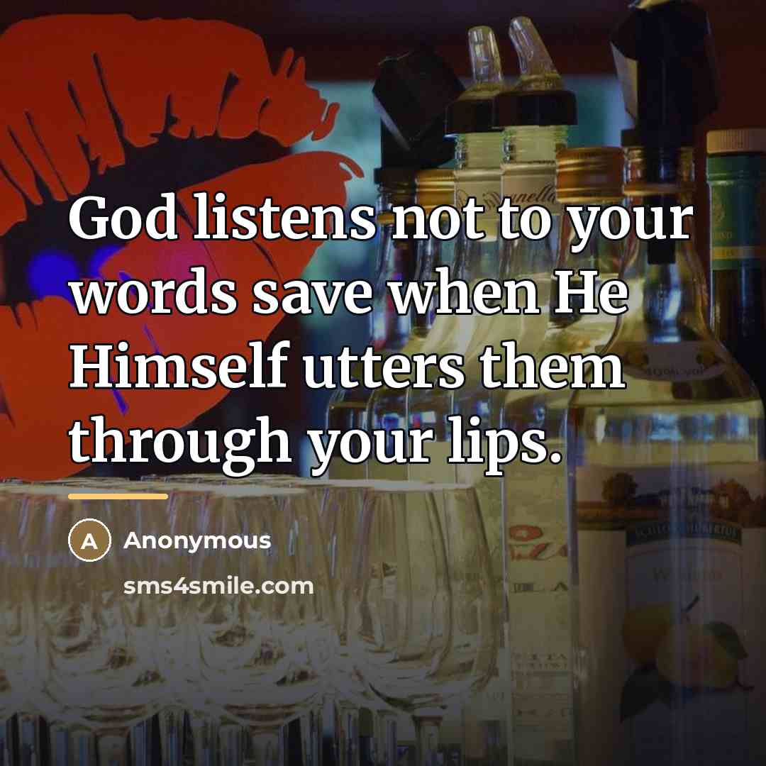 “God listens not to your words save when He Himself…” quote by Anonymous