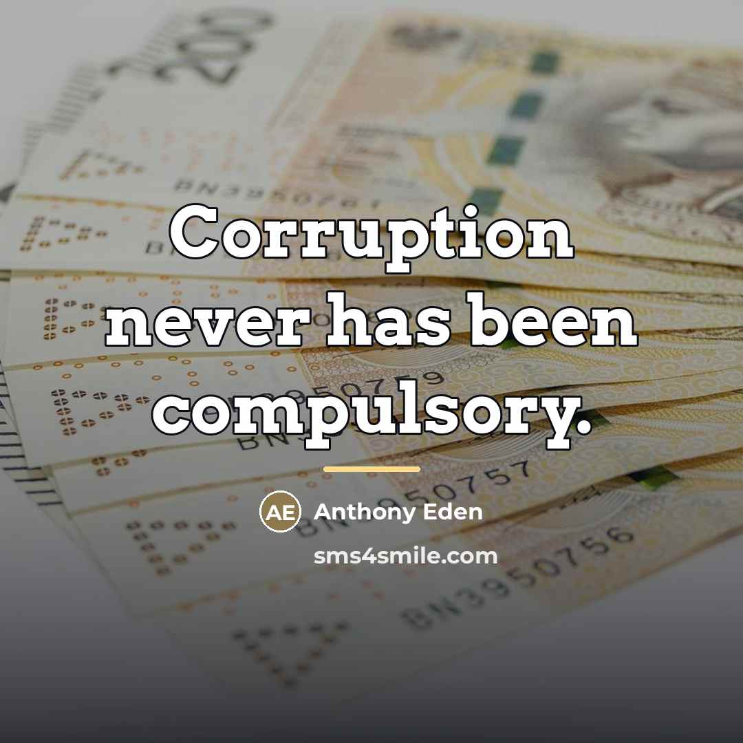 “Corruption never has been compulsory.…” quote by Anthony Eden
