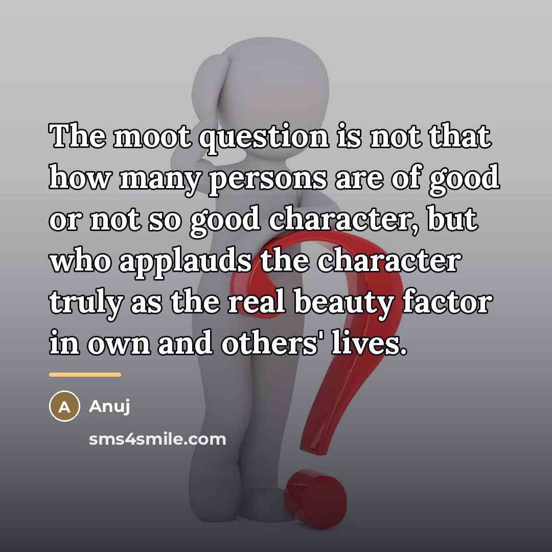 “The moot question is not that how many persons are…” quote by Anuj