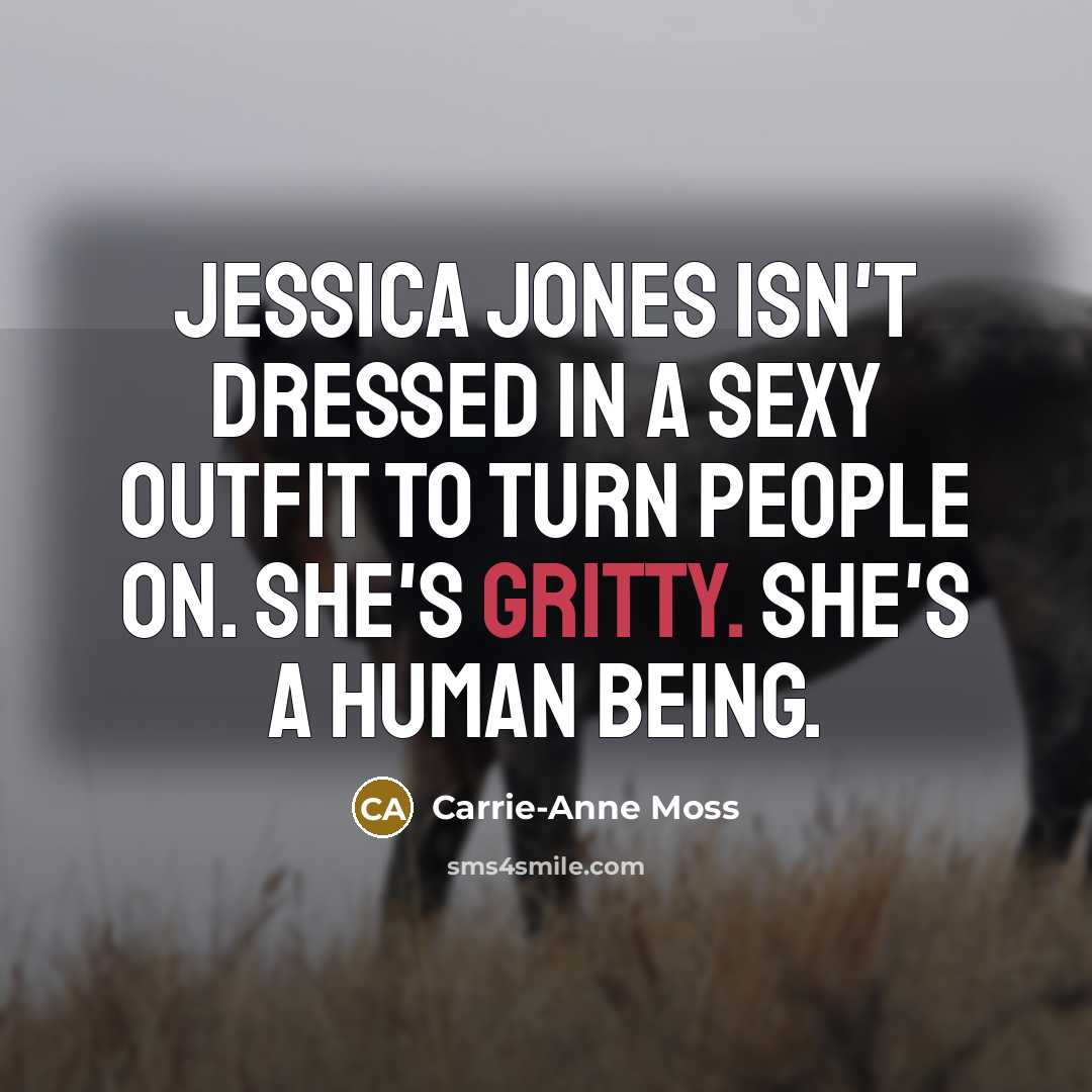 “Jessica Jones isn't dressed in a sexy outfit to turn…” quote by Carrie-Anne Moss