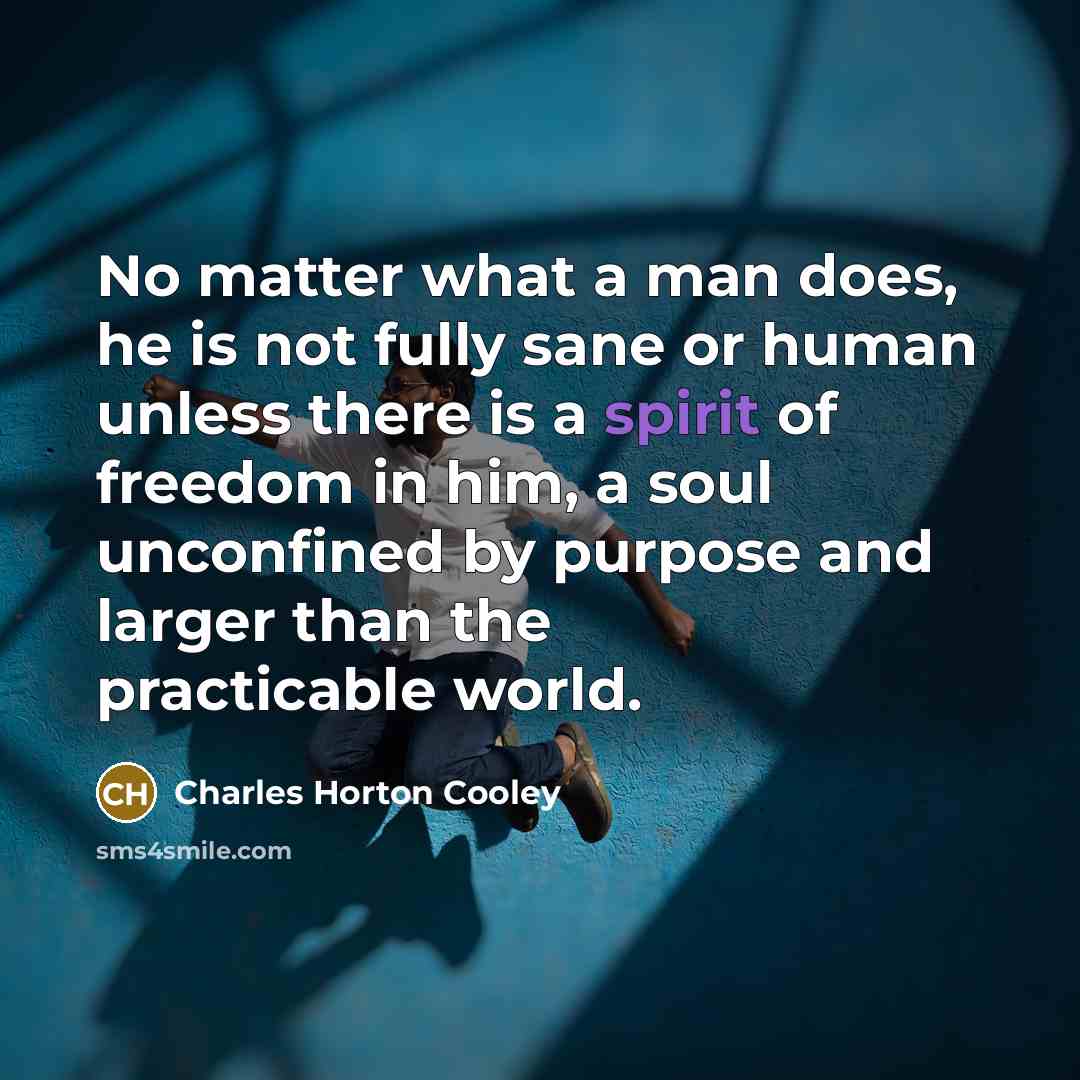 “No matter what a man does, he is not fully…” quote by Charles Horton Cooley