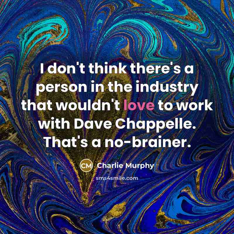 “I don't think there's a person in the industry that…” quote by Charlie Murphy