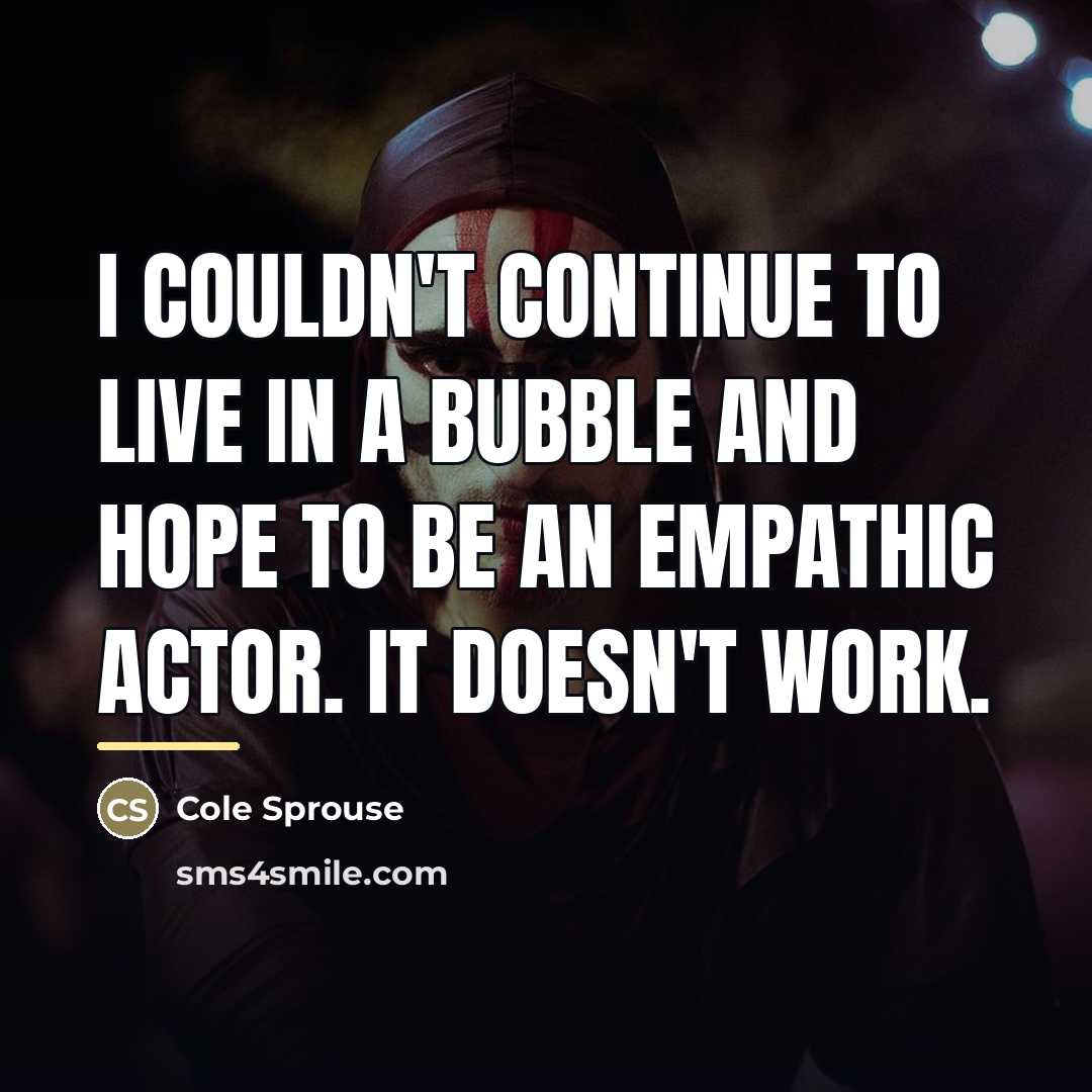“I couldn't continue to live in a bubble and hope…” quote by Cole Sprouse