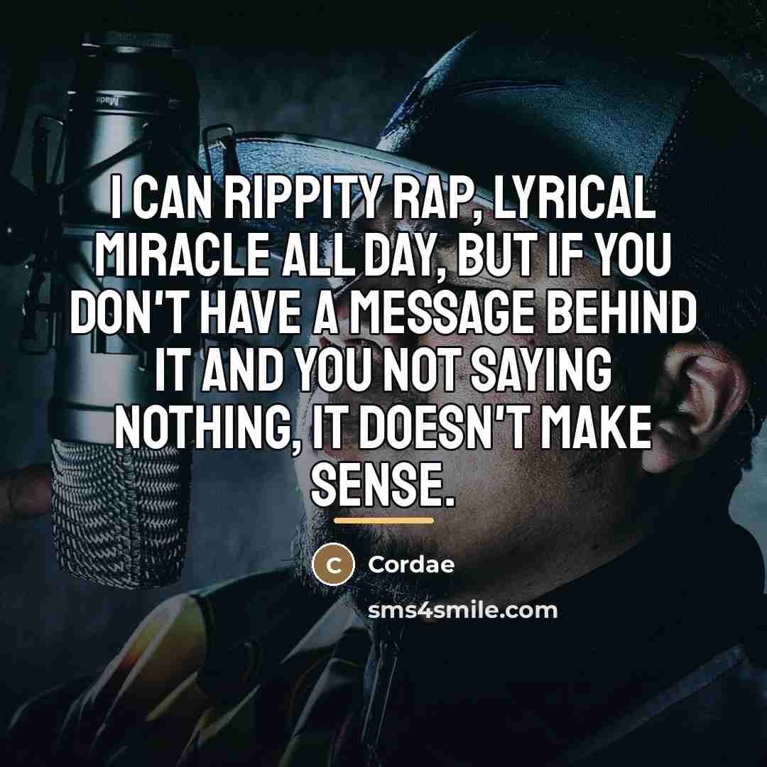 “I can rippity rap, lyrical miracle all day, but if…” quote by Cordae