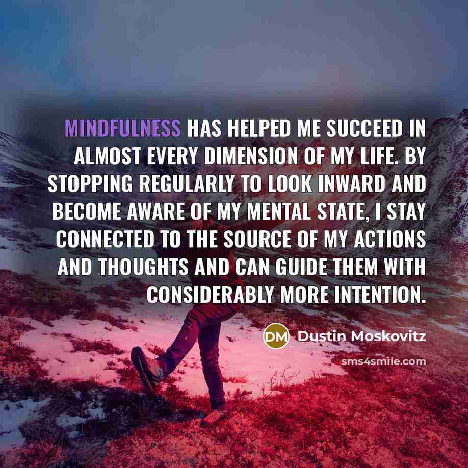 “Mindfulness has helped me succeed in almost every dimension of…” quote by Dustin Moskovitz