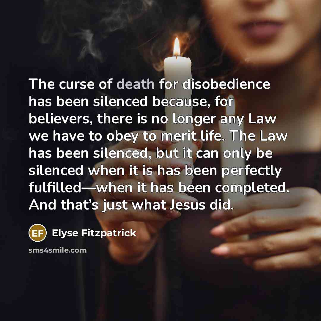 “The curse of death for disobedience has been silenced because,…” quote by Elyse Fitzpatrick