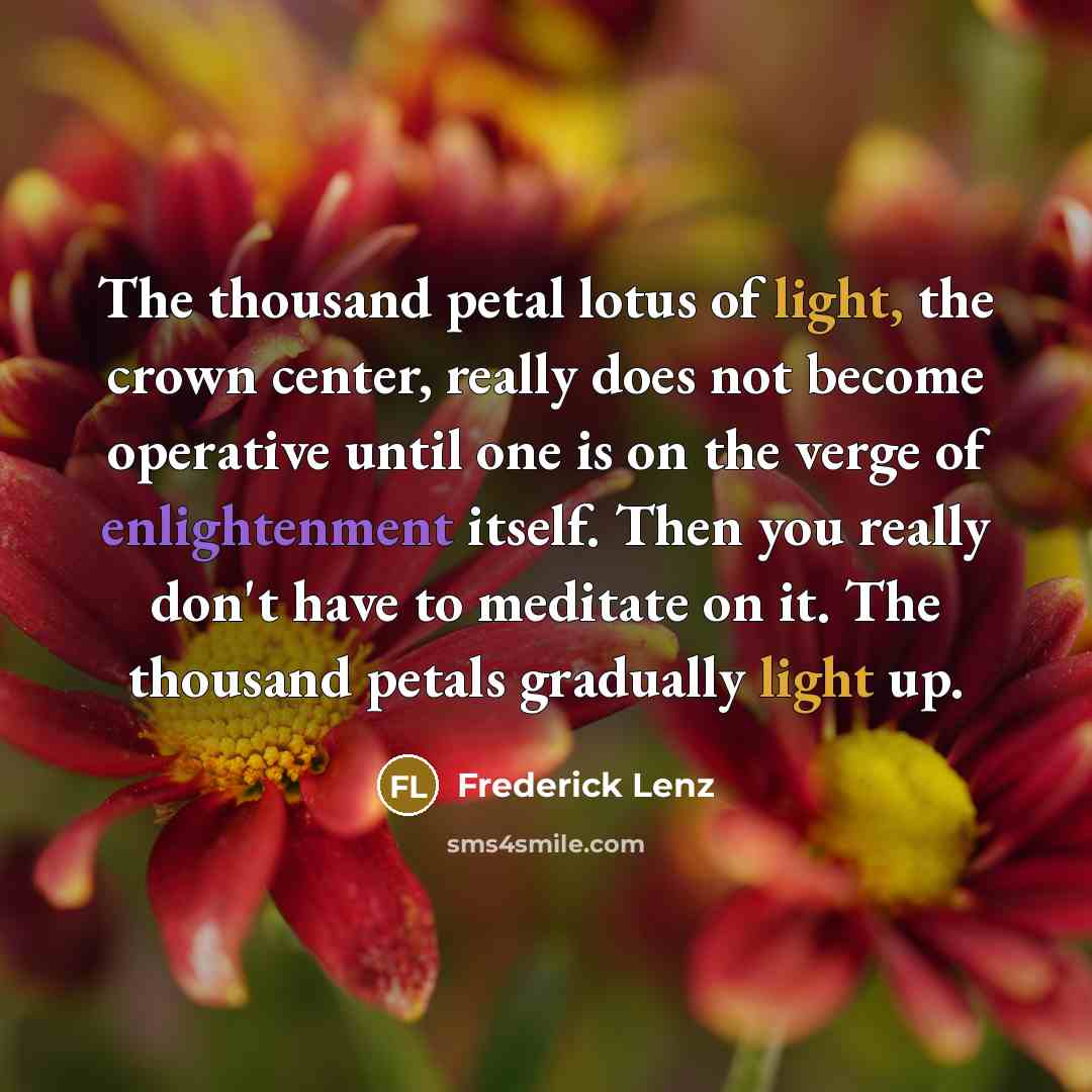 “The thousand petal lotus of light, the crown center, really…” quote by Frederick Lenz