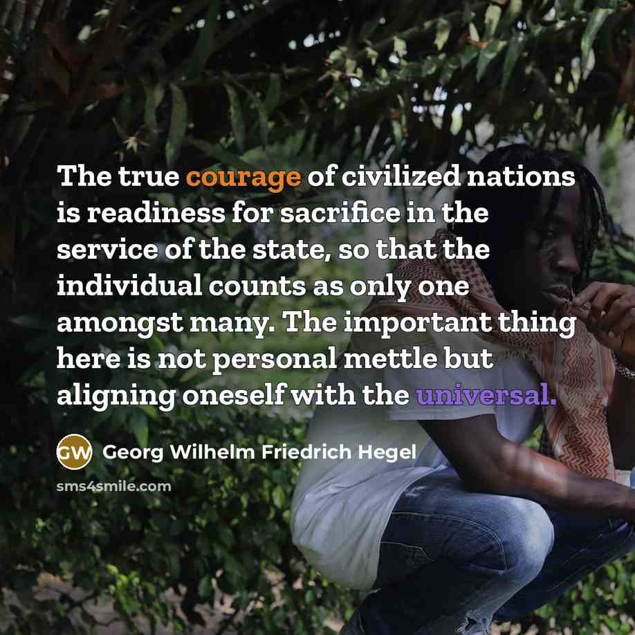 “The true courage of civilized nations is readiness for sacrifice…” quote by Georg Wilhelm Friedrich Hegel