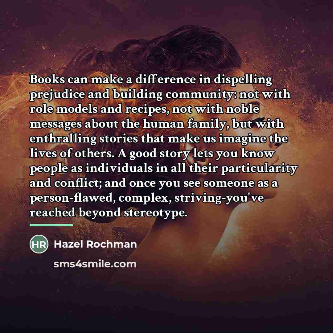 “Books can make a difference in dispelling prejudice and building…” quote by Hazel Rochman