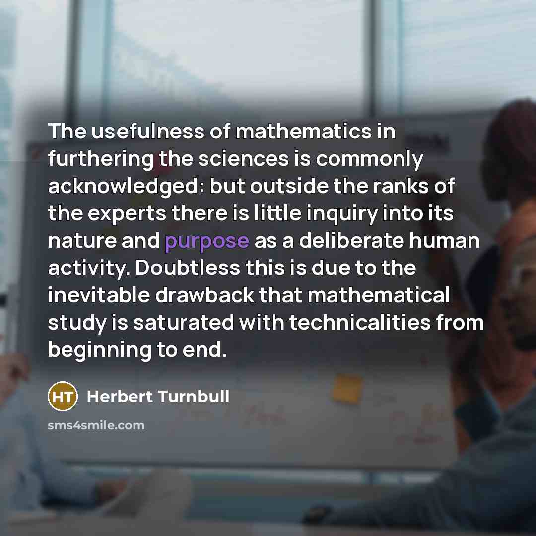 “The usefulness of mathematics in furthering the sciences is commonly…” quote by Herbert Turnbull