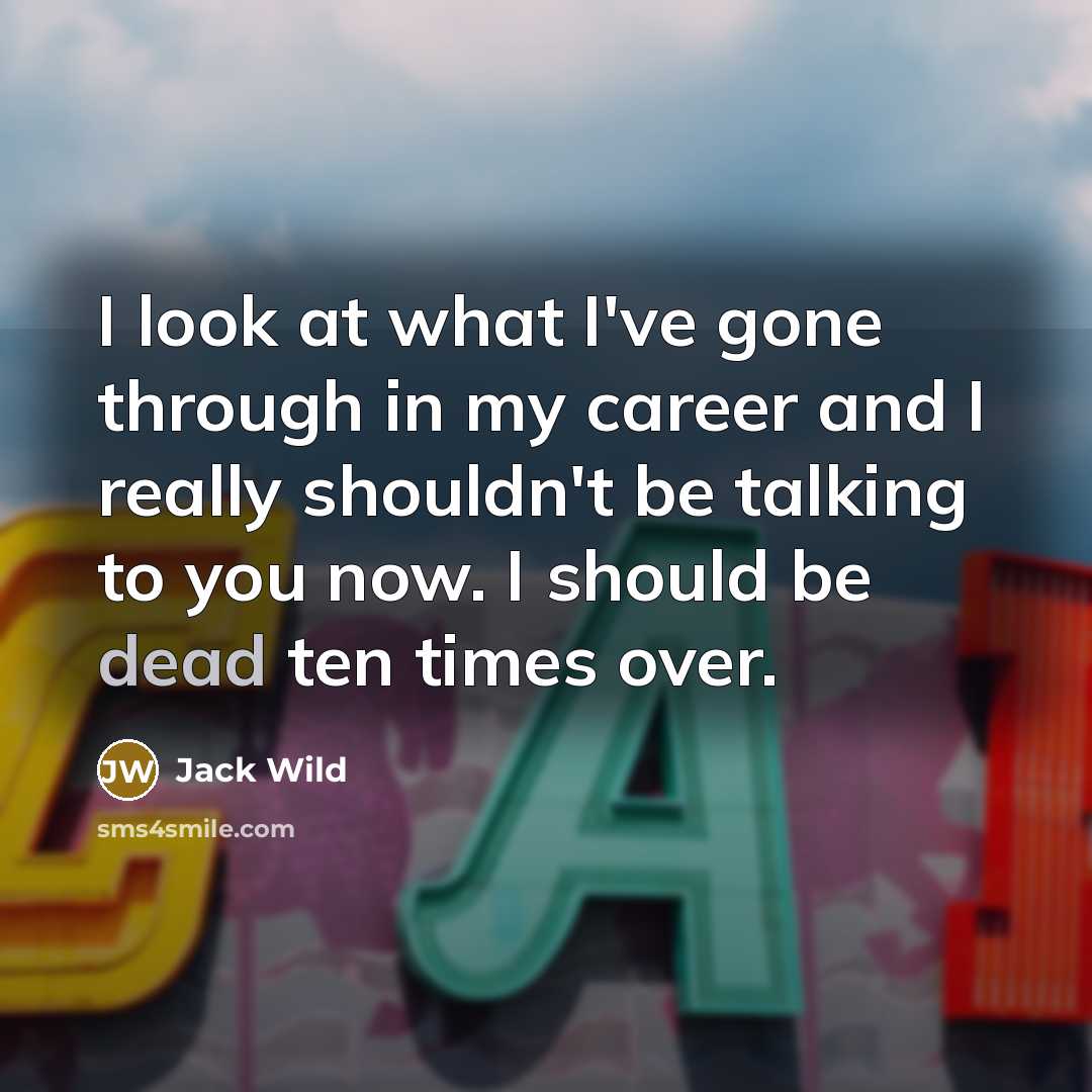 “I look at what I've gone through in my career…” quote by Jack Wild