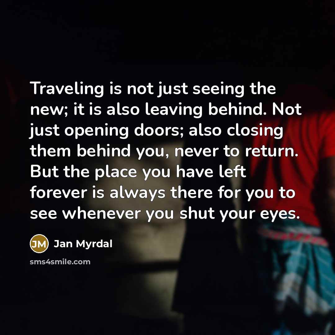 “Traveling is not just seeing the new; it is also…” quote by Jan Myrdal
